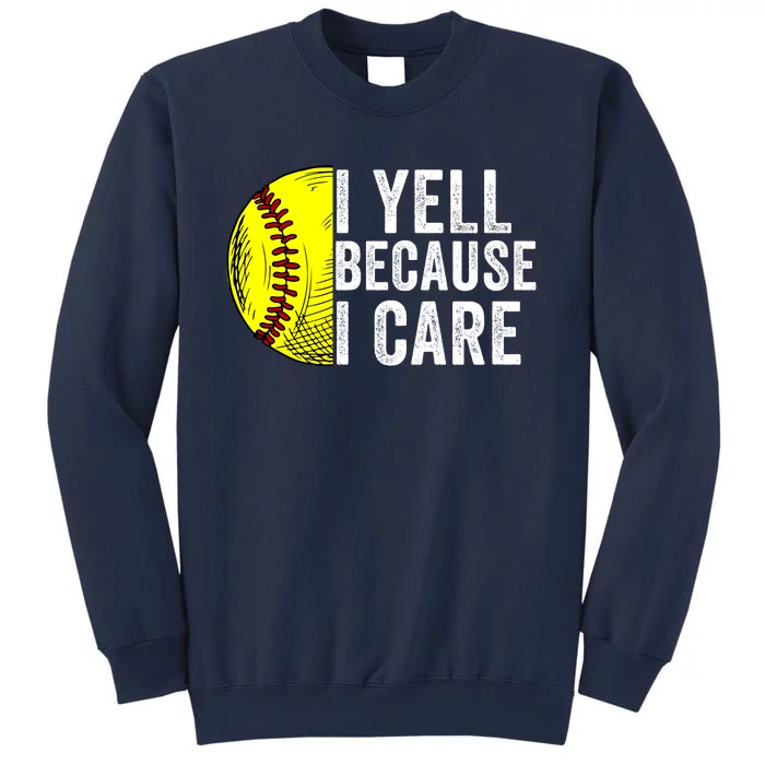 I Yell Because I Care Softball Pride Softball Proud Mom Proud Dad Proud Parent Sweatshirt