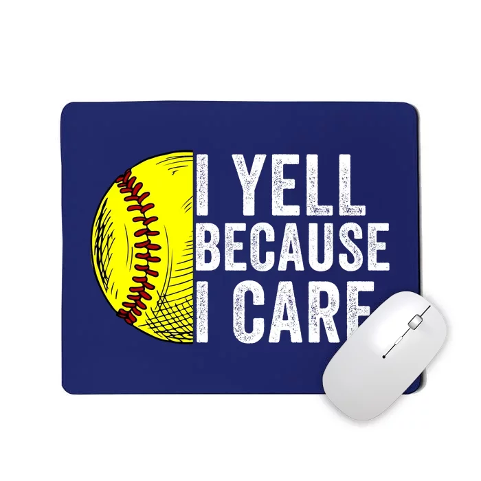 I Yell Because I Care Softball Pride Softball Proud Mom Proud Dad Proud Parent Mousepad