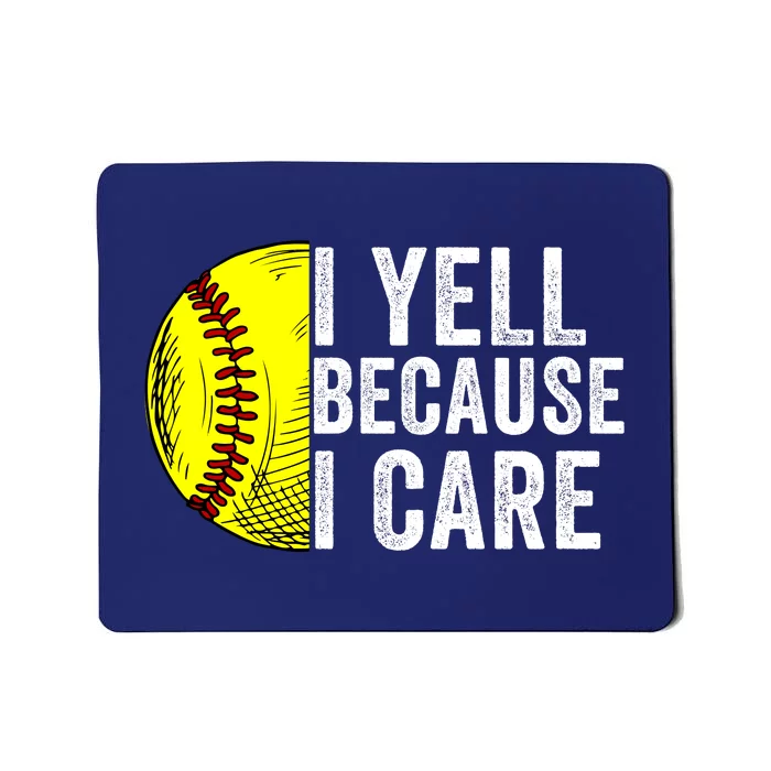 I Yell Because I Care Softball Pride Softball Proud Mom Proud Dad Proud Parent Mousepad