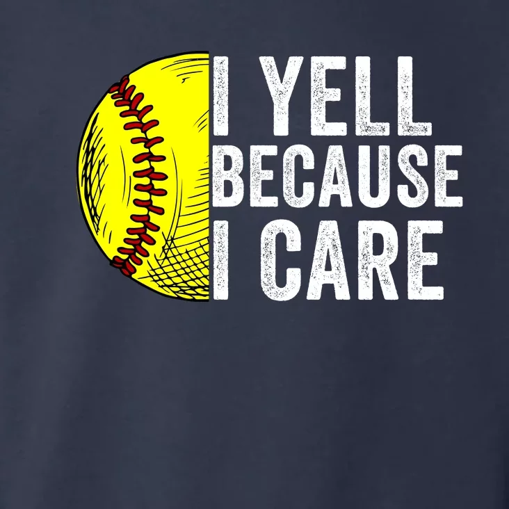 I Yell Because I Care Softball Pride Softball Proud Mom Proud Dad Proud Parent Toddler Hoodie