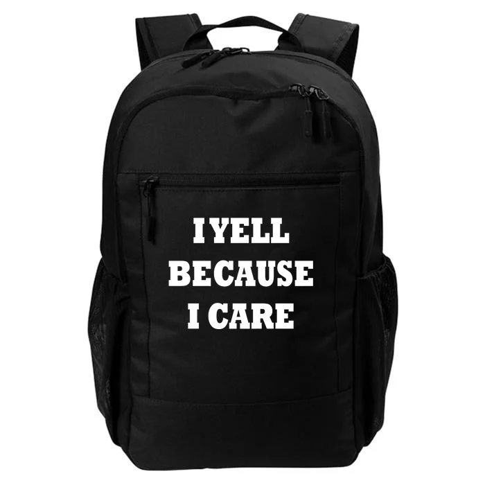 I Yell Because I Care Daily Commute Backpack