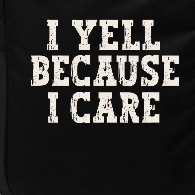 I Yell Because I Care Impact Tech Backpack