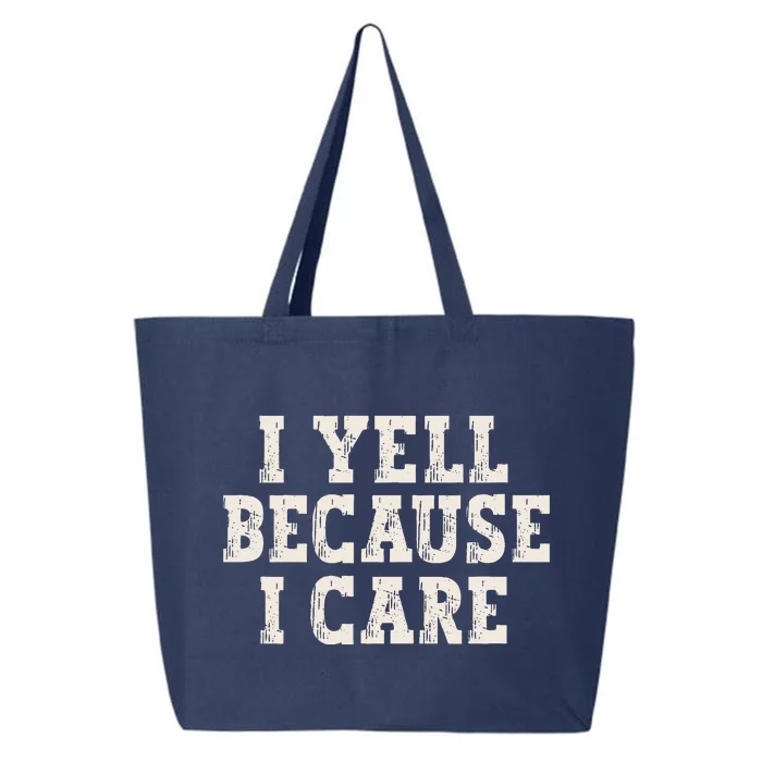 I Yell Because I Care 25L Jumbo Tote