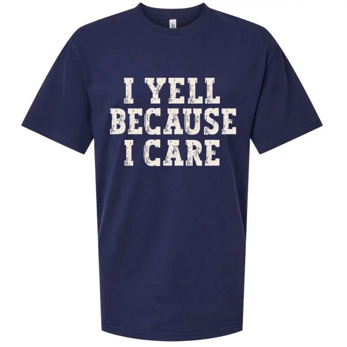 I Yell Because I Care Sueded Cloud Jersey T-Shirt