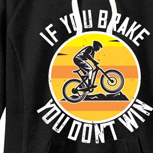 If You Brake You Don't Win Mountain Biking Women's Fleece Hoodie