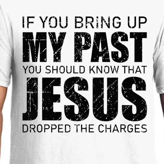 If You Bring Up My Past You Should Know Jesus Dropped Charge Pajama Set