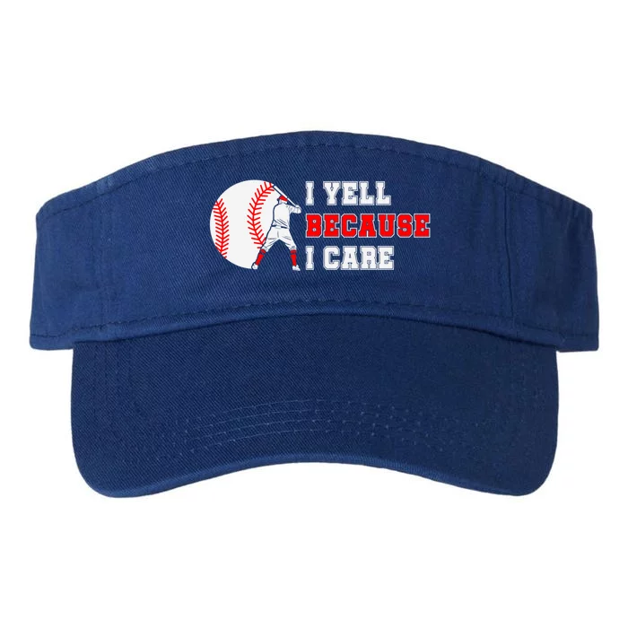 I Yell Because I Care Baseball Bad Funny Baseball Mom Cool Gift Valucap Bio-Washed Visor