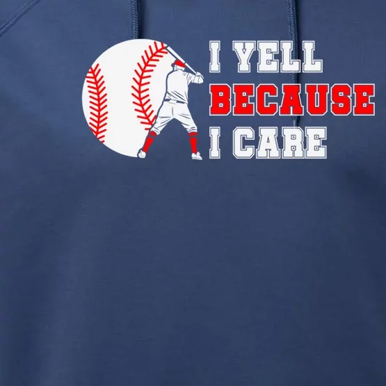 I Yell Because I Care Baseball Bad Funny Baseball Mom Cool Gift Performance Fleece Hoodie