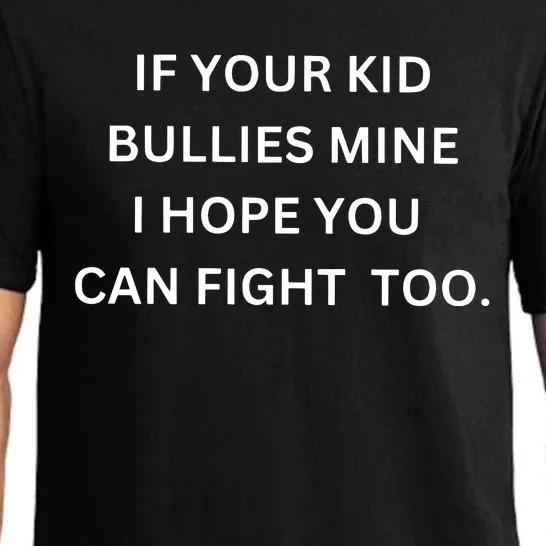 If Your Boy Bullies Mine I Hope You Can Fight Too Pajama Set