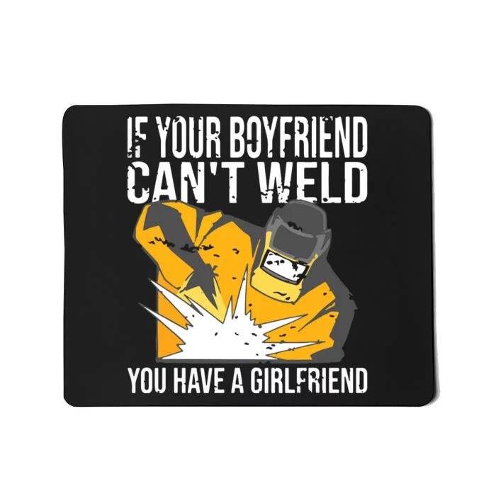 If Your Boyfriend Can't Weld Funny Welder Mousepad