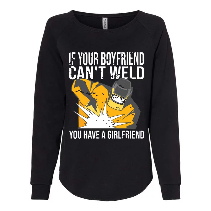 If Your Boyfriend Can't Weld Funny Welder Womens California Wash Sweatshirt