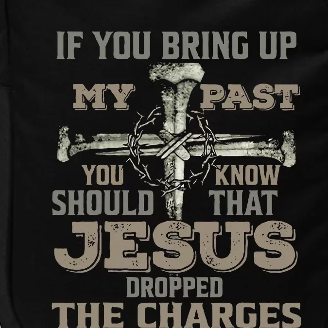 If You Bring Up My Past You Should Know That Jesus Dropped Impact Tech Backpack