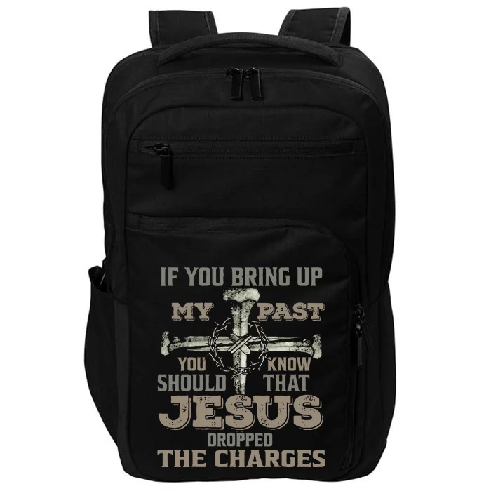 If You Bring Up My Past You Should Know That Jesus Dropped Impact Tech Backpack