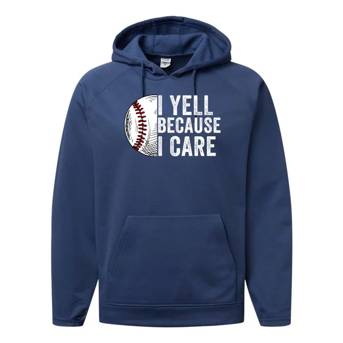 I Yell Because I Care Baseball Pride Baseball Mom Baseball Dad Baseball Parent Performance Fleece Hoodie