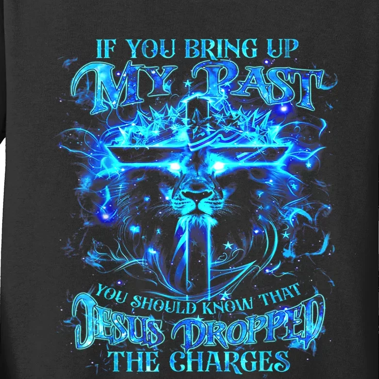 If You Bring Up My Past You Should Know That Jesus Lion Kids Long Sleeve Shirt