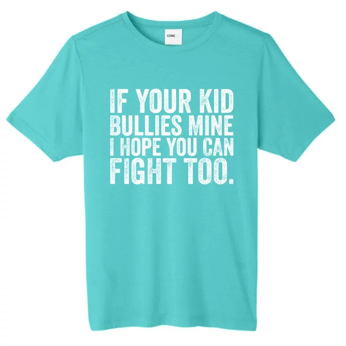 If Your Bullies Mine I Hope You Can Fight Too Vintage Meaningful Gift ChromaSoft Performance T-Shirt