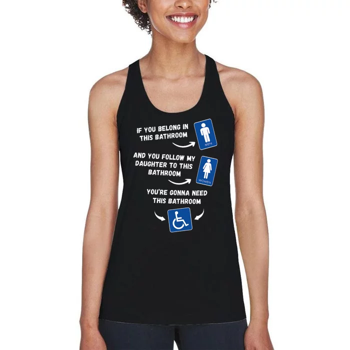 If You Belong In This Bathroom And You Follow My Daughter Women's Racerback Tank