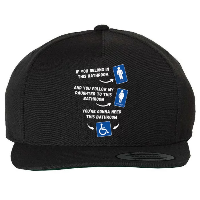 If You Belong In This Bathroom And You Follow My Daughter Wool Snapback Cap