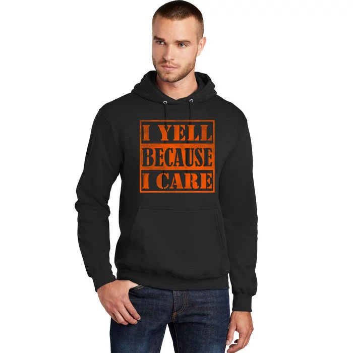 I Yell Because I Care Tall Hoodie