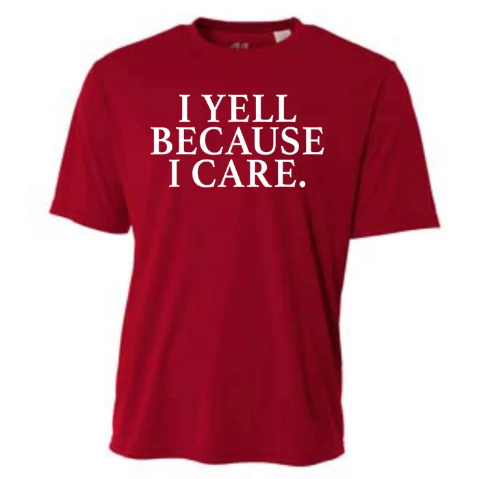 I Yell Because I Care Cooling Performance Crew T-Shirt