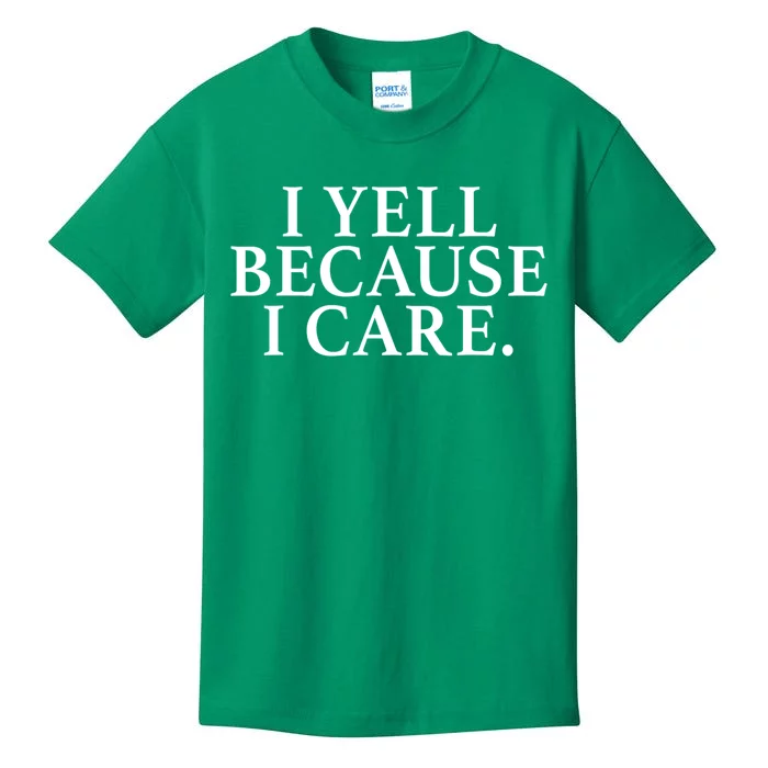 I Yell Because I Care Kids T-Shirt