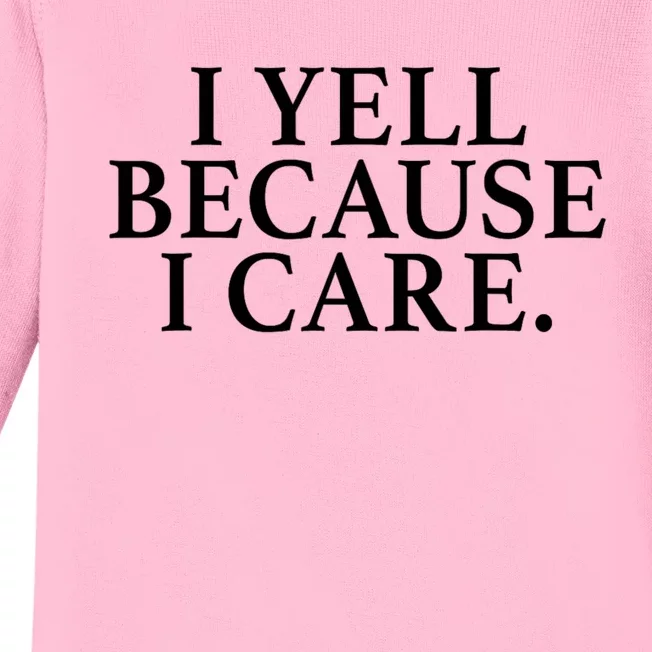 I Yell Because I Care Baby Long Sleeve Bodysuit