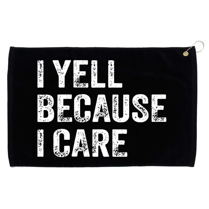 I Yell Because I Care Grommeted Golf Towel