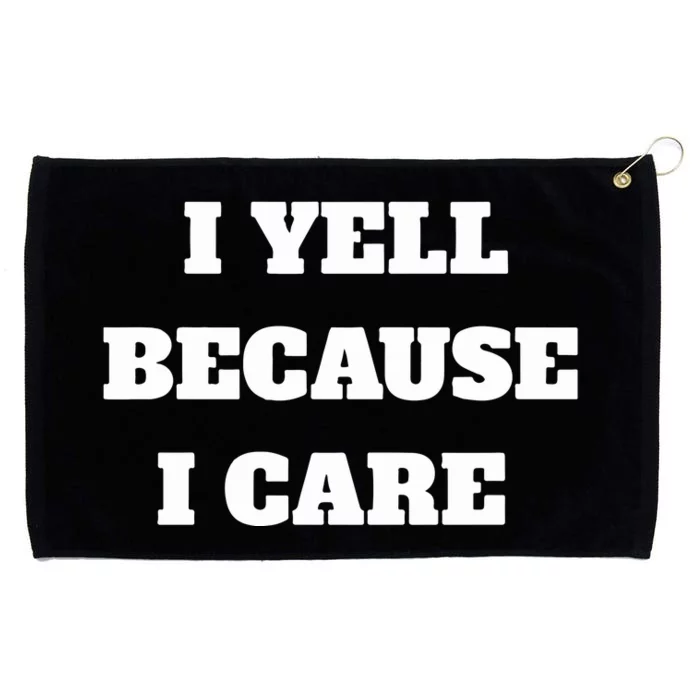 I Yell Because I Care Grommeted Golf Towel