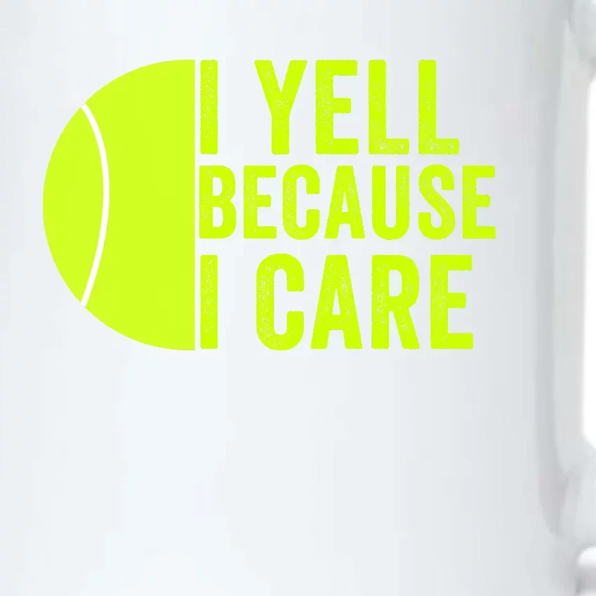 I Yell Because I Care Tennis Pride Tennis Mom Tennis Dad Tennis Parent Black Color Changing Mug