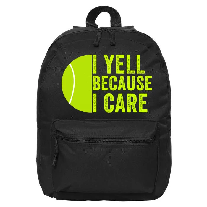 I Yell Because I Care Tennis Pride Tennis Mom Tennis Dad Tennis Parent 16 in Basic Backpack