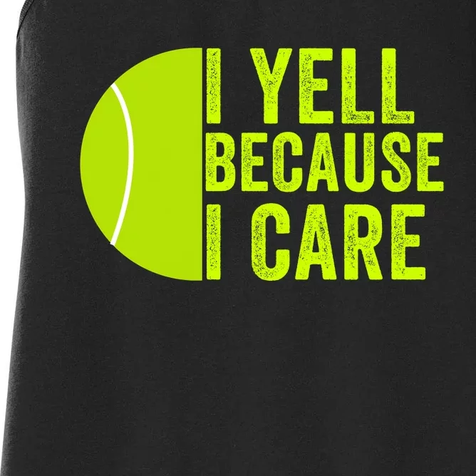 I Yell Because I Care Tennis Pride Tennis Mom Tennis Dad Tennis Parent Women's Racerback Tank