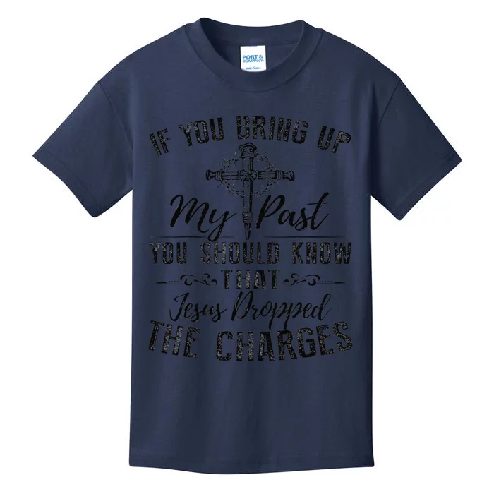 If You Bring Up My Past You Should Know That Jesus Fun Kids T-Shirt ...