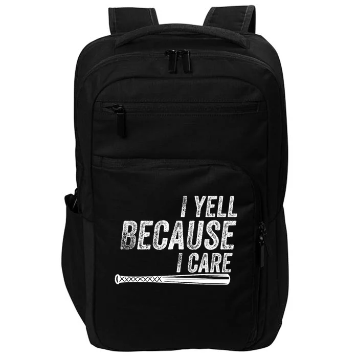 I Yell Because I Care Baseball Softball Dad Mom Impact Tech Backpack