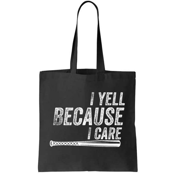 I Yell Because I Care Baseball Softball Dad Mom Tote Bag