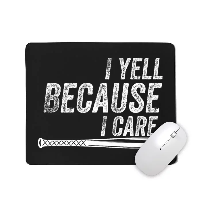 I Yell Because I Care Baseball Softball Dad Mom Mousepad