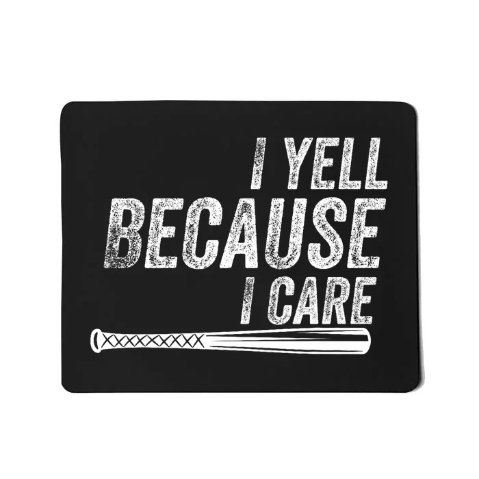 I Yell Because I Care Baseball Softball Dad Mom Mousepad