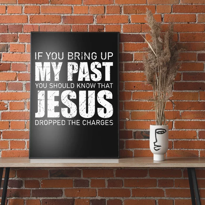 If You Bring Up My Past You Should Know Jesus Dropped Charge Poster