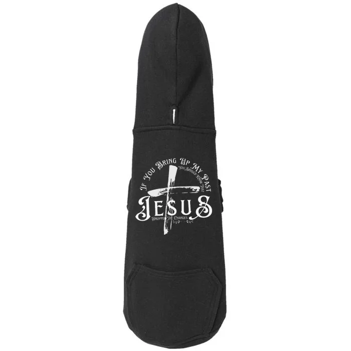 If You Bring Up My Past You Should Know That Jesus Dropped Doggie 3-End Fleece Hoodie