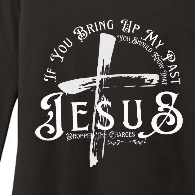 If You Bring Up My Past You Should Know That Jesus Dropped Womens CVC Long Sleeve Shirt