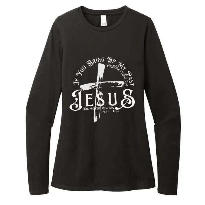 If You Bring Up My Past You Should Know That Jesus Dropped Womens CVC Long Sleeve Shirt