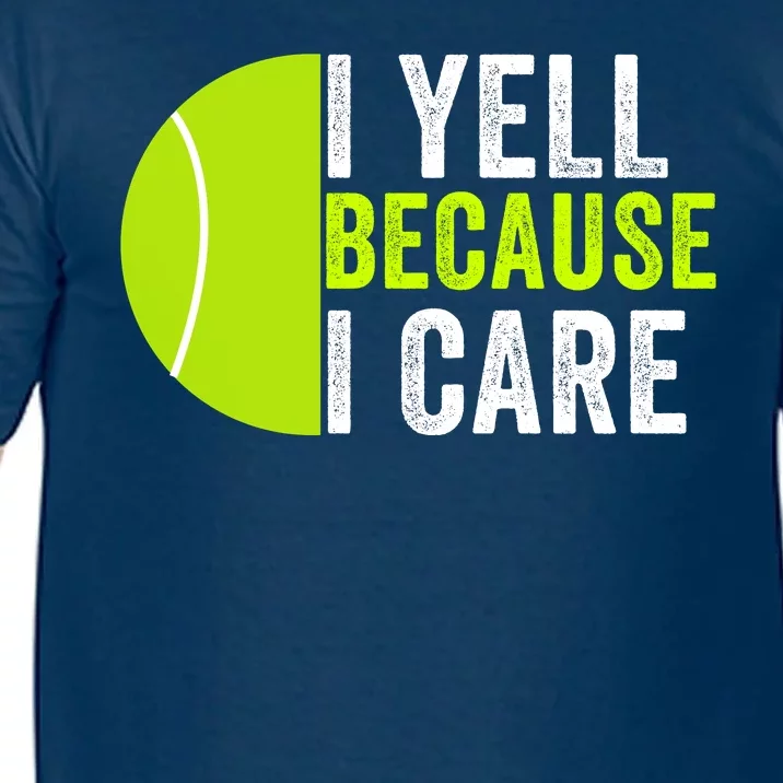 I Yell Because I Care Proud Tennis Parent Tennis Pride Tennis Mom Tennis Dad Comfort Colors T-Shirt