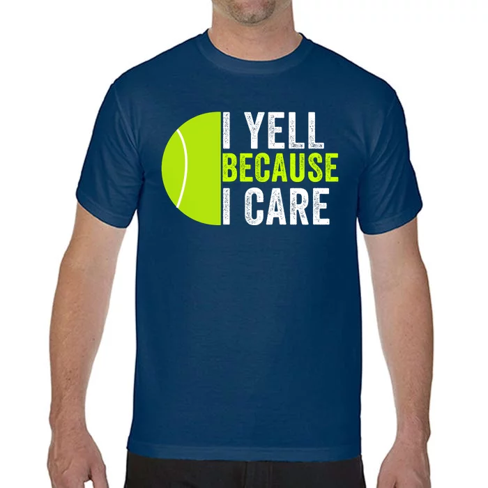 I Yell Because I Care Proud Tennis Parent Tennis Pride Tennis Mom Tennis Dad Comfort Colors T-Shirt