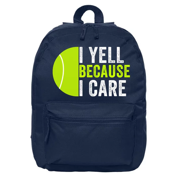 I Yell Because I Care Proud Tennis Parent Tennis Pride Tennis Mom Tennis Dad 16 in Basic Backpack