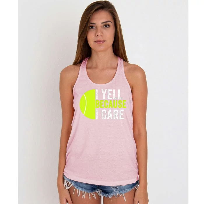 I Yell Because I Care Proud Tennis Parent Tennis Pride Tennis Mom Tennis Dad Women's Knotted Racerback Tank