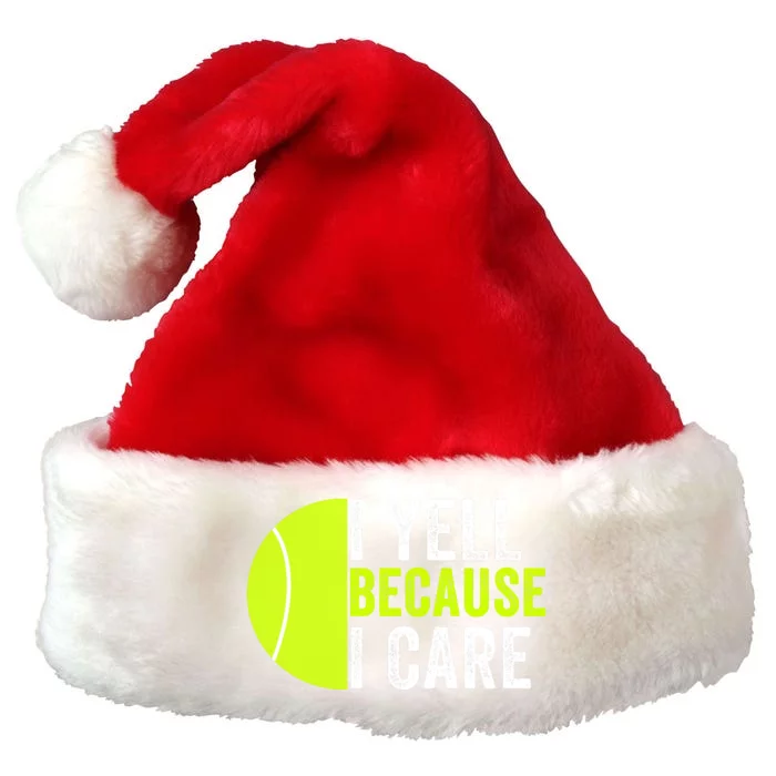 I Yell Because I Care Proud Tennis Parent Tennis Pride Tennis Mom Tennis Dad Premium Christmas Santa Hat