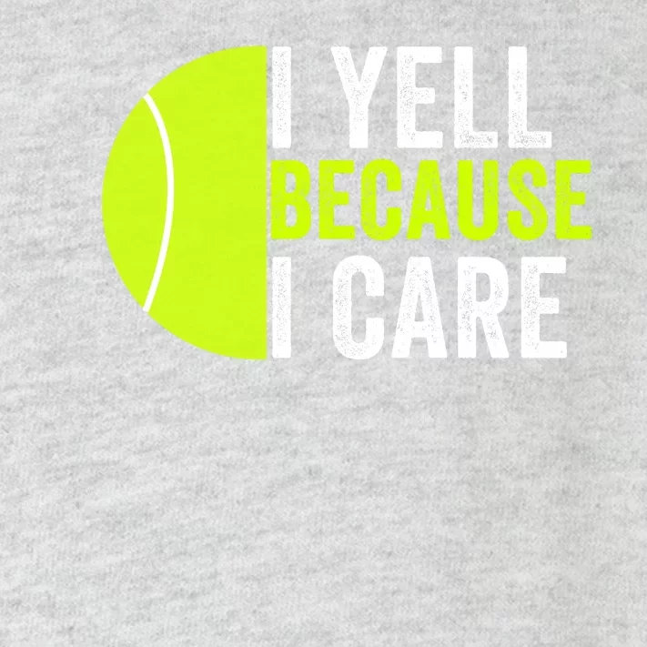 I Yell Because I Care Proud Tennis Parent Tennis Pride Tennis Mom Tennis Dad Toddler Long Sleeve Shirt