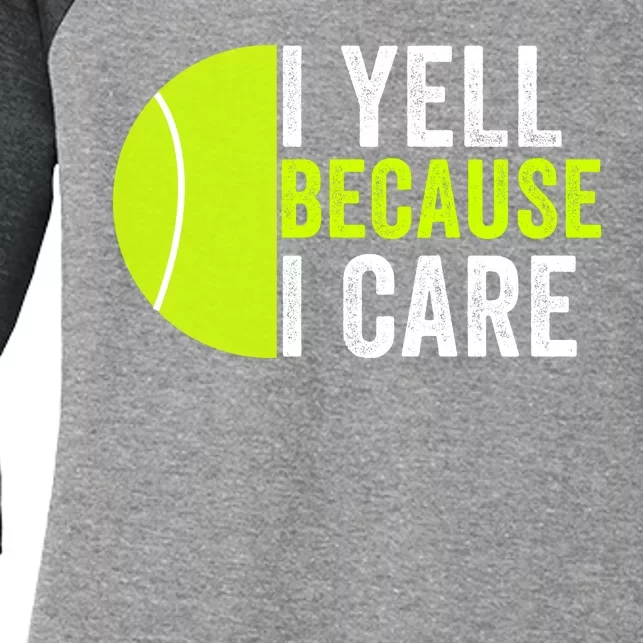 I Yell Because I Care Proud Tennis Parent Tennis Pride Tennis Mom Tennis Dad Women's Tri-Blend 3/4-Sleeve Raglan Shirt