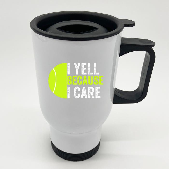 I Yell Because I Care Proud Tennis Parent Tennis Pride Tennis Mom Tennis Dad Front & Back Stainless Steel Travel Mug