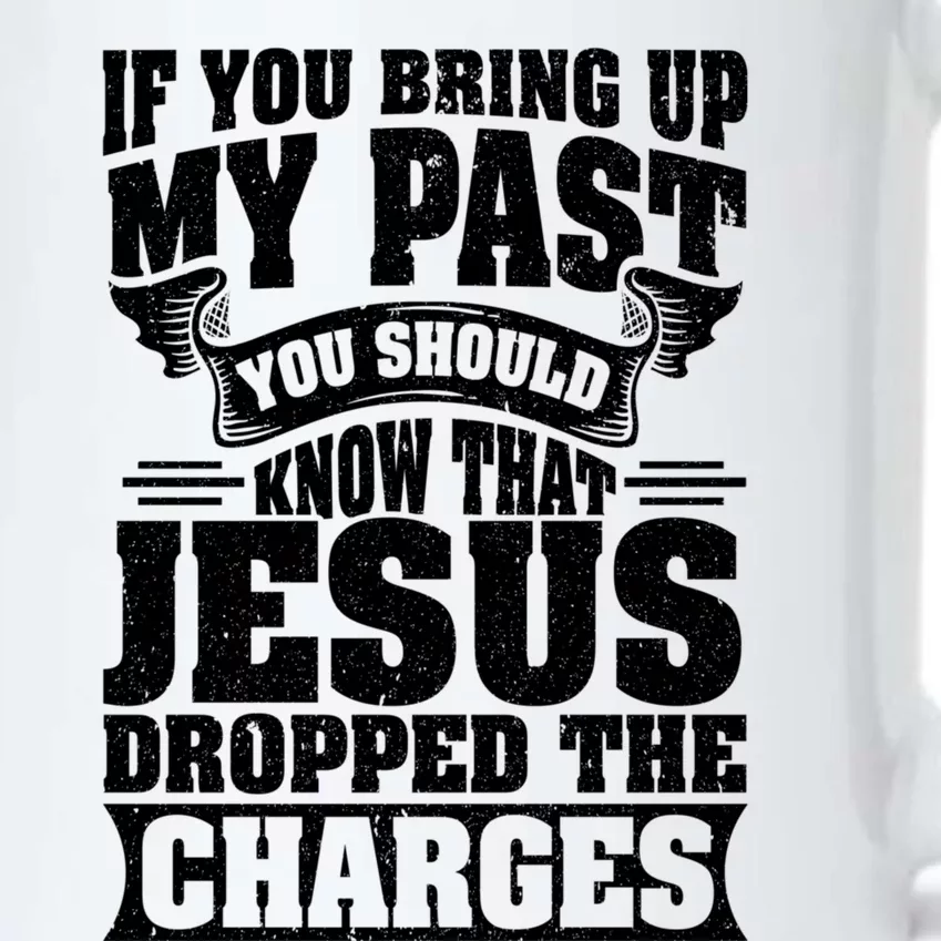 If You Bring Up My Past You Should Know That Jesus Dropped Black Color Changing Mug