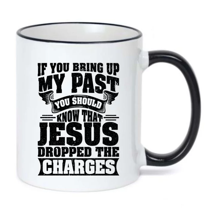 If You Bring Up My Past You Should Know That Jesus Dropped Black Color Changing Mug